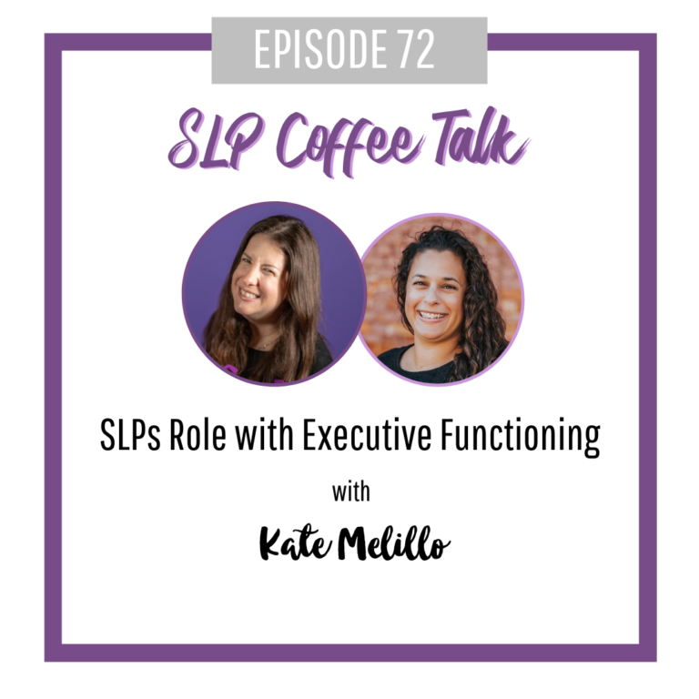 72: SLPs Role with Executive Functioning with Kate Melillo