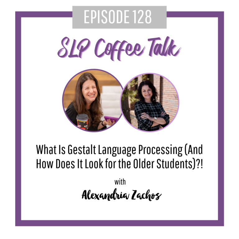 What Is Gestalt Language Processing (And How Does It Look for the Older Students)?! with Alexandria Zachos