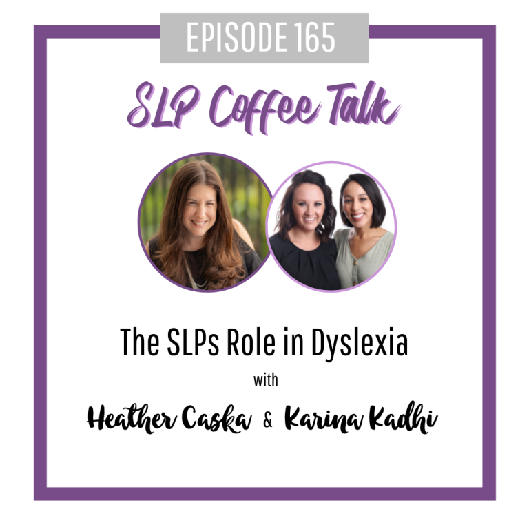 The SLPs Role in Dyslexia with Heather Caska and Karina Kadhi