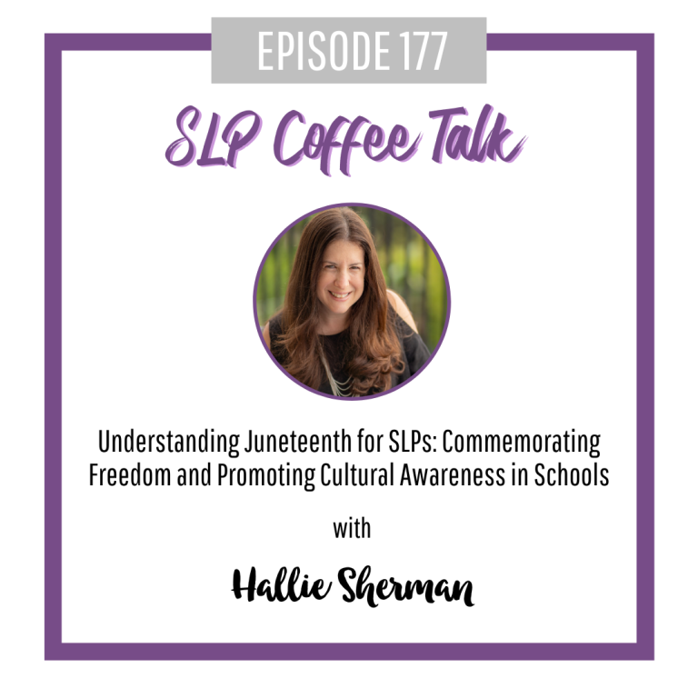 177: Understanding Juneteenth for SLPs: Commemorating Freedom and Promoting Cultural Awareness in Schools