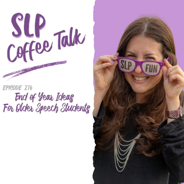 276: End of Year Ideas for Older Speech Students